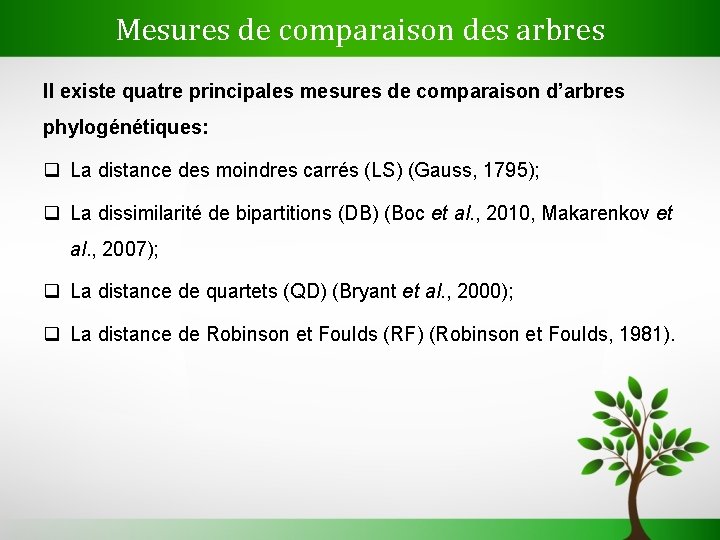 Mesures de comparaison des arbres Il existe quatre principales mesures de comparaison d’arbres phylogénétiques:
