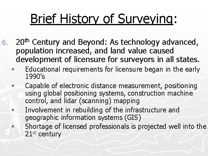 Brief History of Surveying: 20 th Century and Beyond: As technology advanced, population increased,