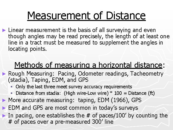 Measurement of Distance ► Linear measurement is the basis of all surveying and even
