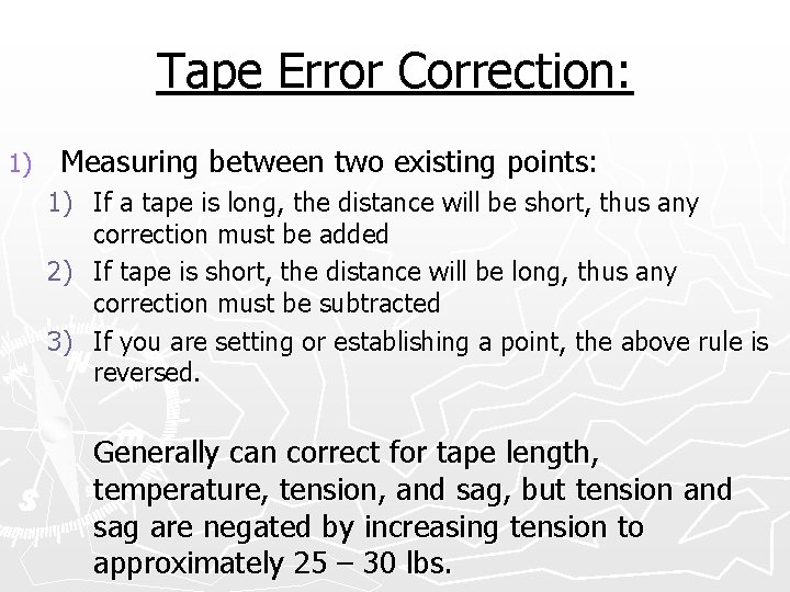 Tape Error Correction: 1) Measuring between two existing points: 1) If a tape is