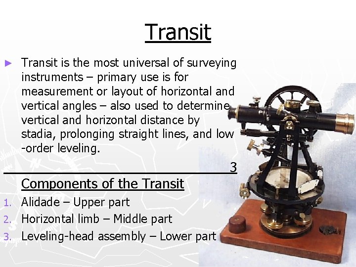 Transit ► Transit is the most universal of surveying instruments – primary use is
