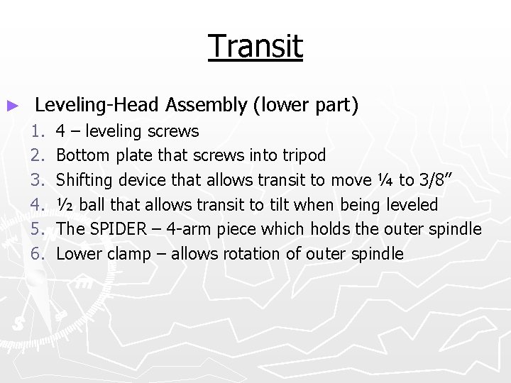 Transit ► Leveling-Head Assembly (lower part) 1. 2. 3. 4. 5. 6. 4 –