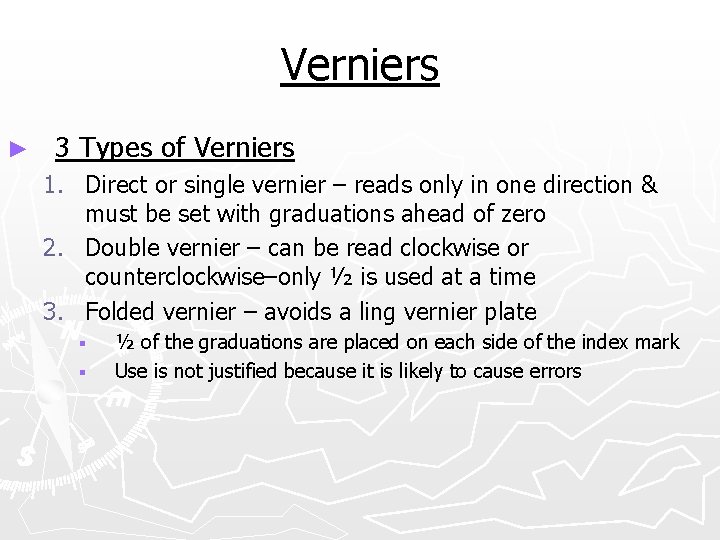 Verniers ► 3 Types of Verniers 1. Direct or single vernier – reads only