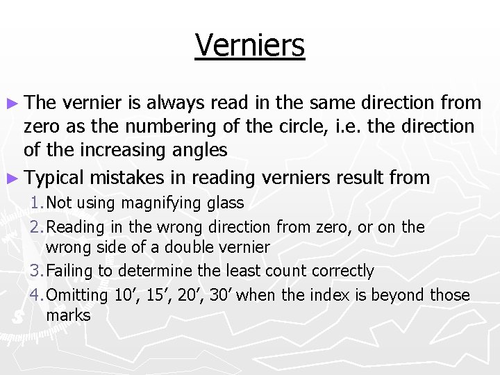 Verniers ► The vernier is always read in the same direction from zero as