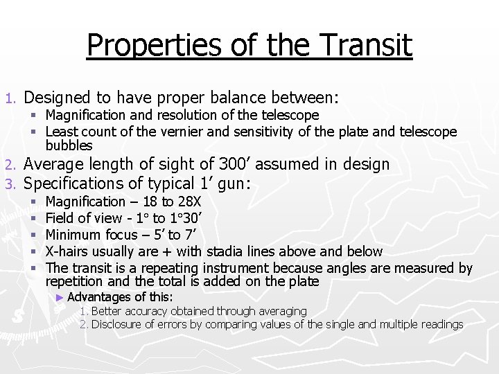 Properties of the Transit 1. Designed to have proper balance between: 2. 3. Average