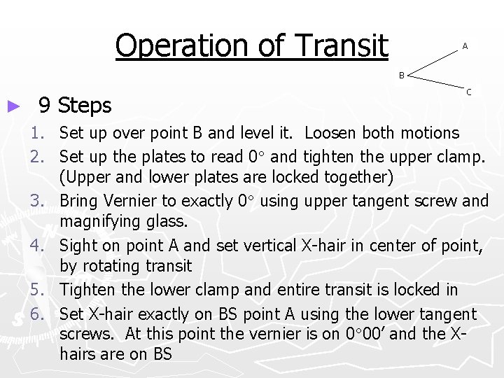 Operation of Transit A B ► 9 Steps C 1. Set up over point