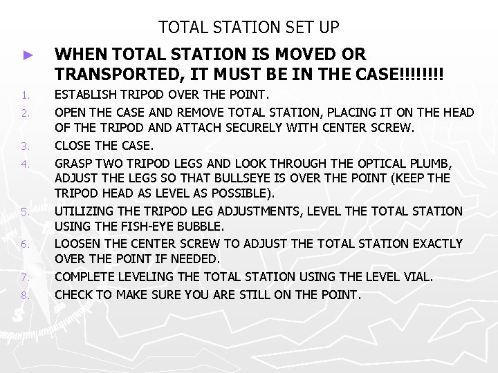 TOTAL STATION SET UP ► WHEN TOTAL STATION IS MOVED OR TRANSPORTED, IT MUST