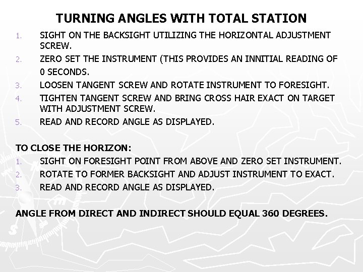 TURNING ANGLES WITH TOTAL STATION 1. 2. 3. 4. 5. SIGHT ON THE BACKSIGHT