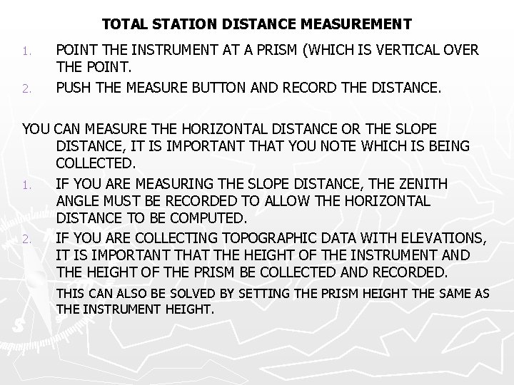 TOTAL STATION DISTANCE MEASUREMENT 1. 2. POINT THE INSTRUMENT AT A PRISM (WHICH IS