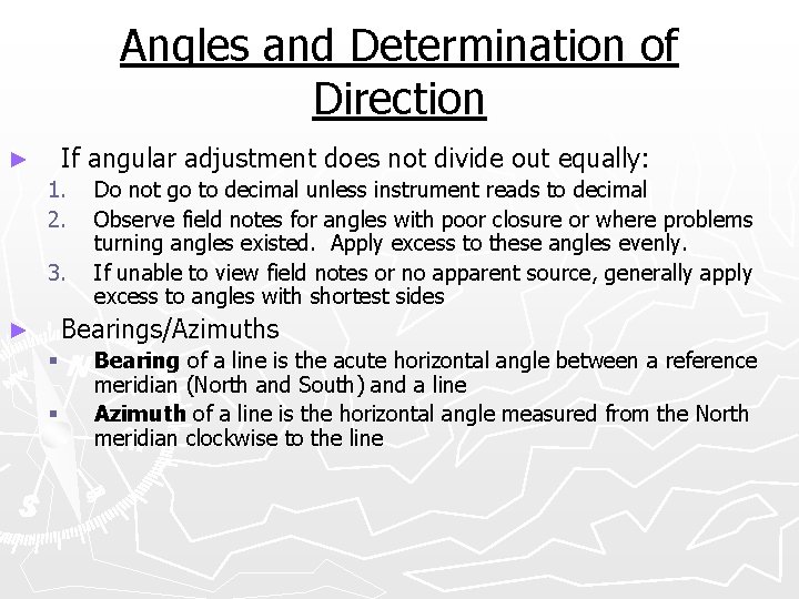 Angles and Determination of Direction If angular adjustment does not divide out equally: ►