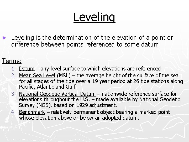 Leveling ► Leveling is the determination of the elevation of a point or difference