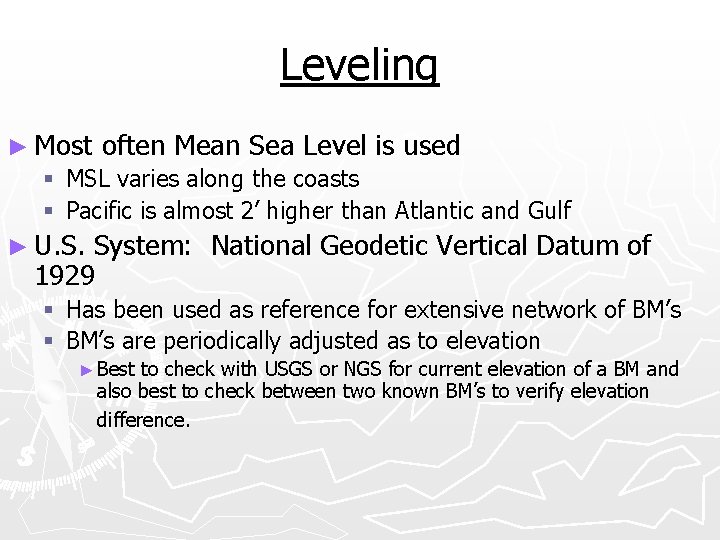 Leveling ► Most often Mean Sea Level is used § MSL varies along the