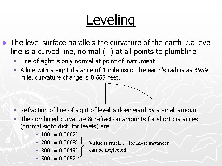 Leveling ► The level surface parallels the curvature of the earth a level line