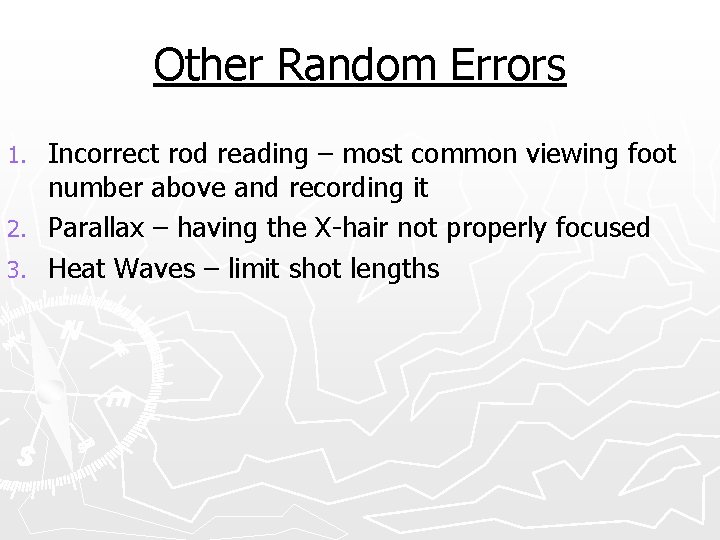 Other Random Errors Incorrect rod reading – most common viewing foot number above and