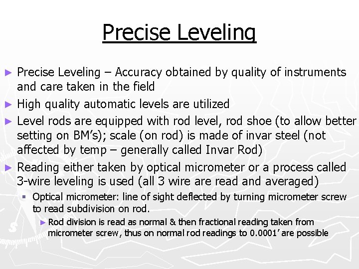 Precise Leveling – Accuracy obtained by quality of instruments and care taken in the