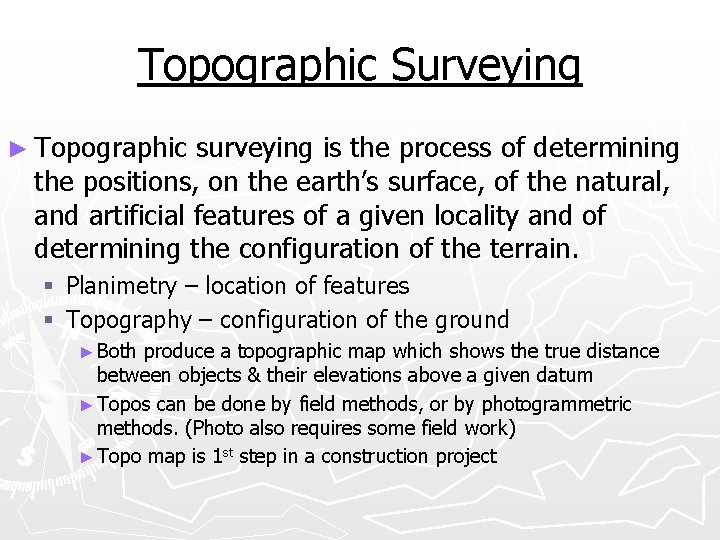 Topographic Surveying ► Topographic surveying is the process of determining the positions, on the