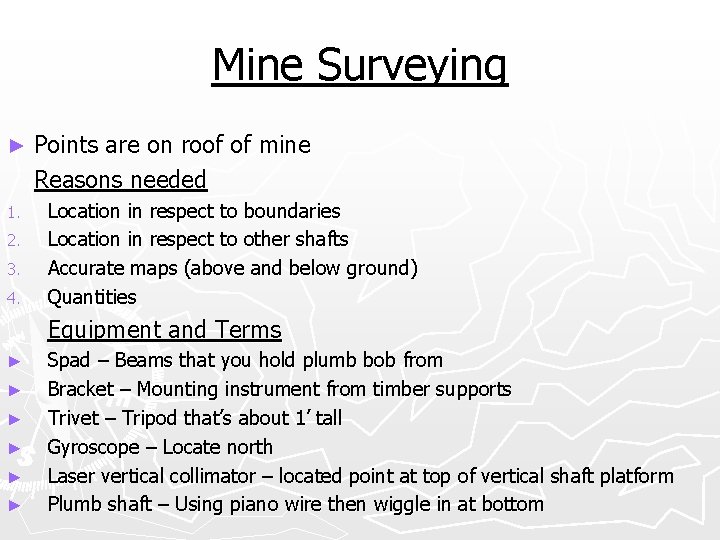 Mine Surveying ► 1. 2. 3. 4. Points are on roof of mine Reasons