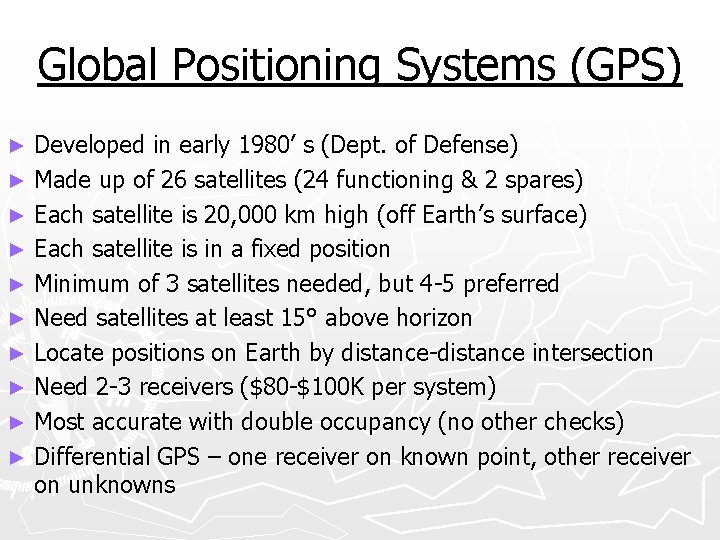 Global Positioning Systems (GPS) Developed in early 1980’ s (Dept. of Defense) ► Made