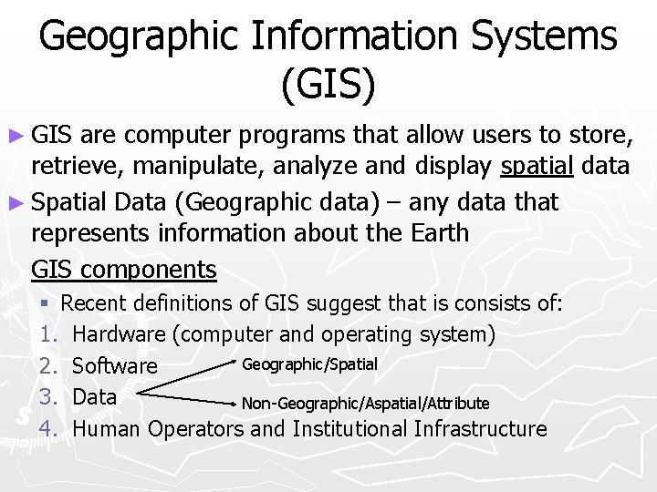 Geographic Information Systems (GIS) ► GIS are computer programs that allow users to store,