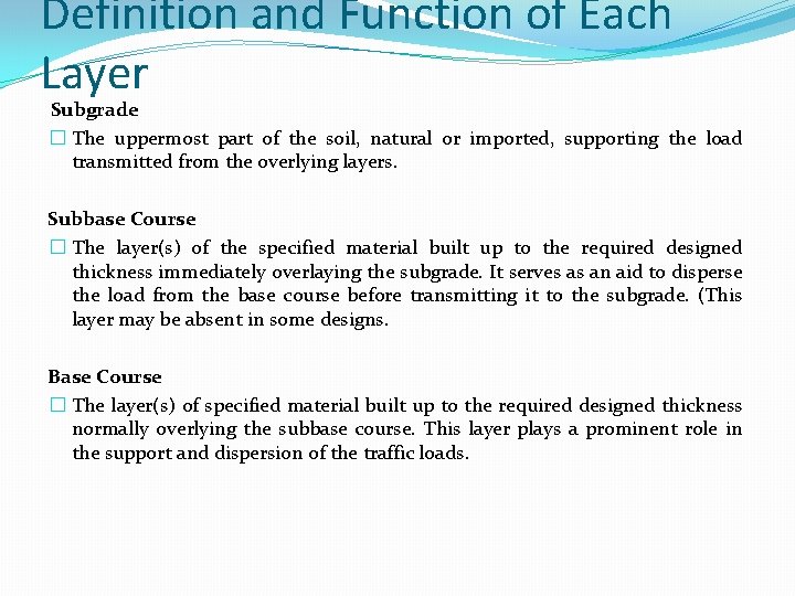 Definition and Function of Each Layer Subgrade � The uppermost part of the soil,