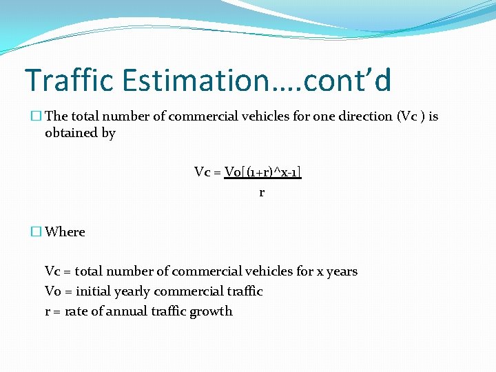Traffic Estimation…. cont’d � The total number of commercial vehicles for one direction (Vc