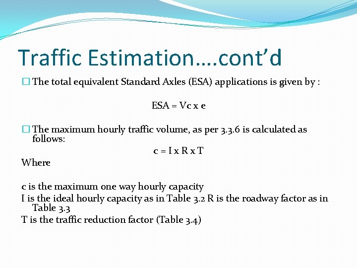 Traffic Estimation…. cont’d � The total equivalent Standard Axles (ESA) applications is given by