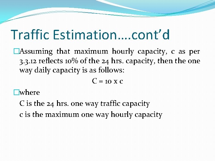 Traffic Estimation…. cont’d �Assuming that maximum hourly capacity, c as per 3. 3. 12