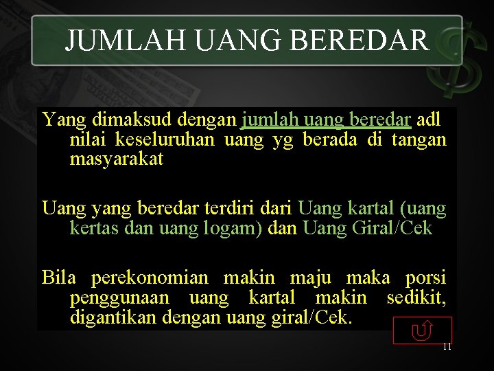 JUMLAH UANG BEREDAR Yang dimaksud dengan jumlah uang beredar adl nilai keseluruhan uang yg