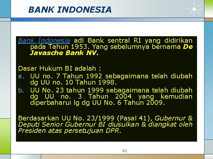 BANK INDONESIA Bank Indonesia adl Bank sentral RI yang didirikan pada Tahun 1953. Yang
