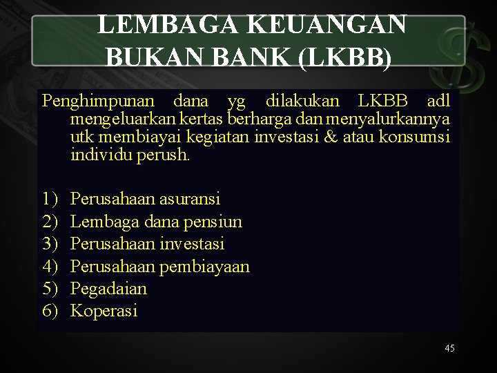  LEMBAGA KEUANGAN BUKAN BANK (LKBB) Penghimpunan dana yg dilakukan LKBB adl mengeluarkan kertas