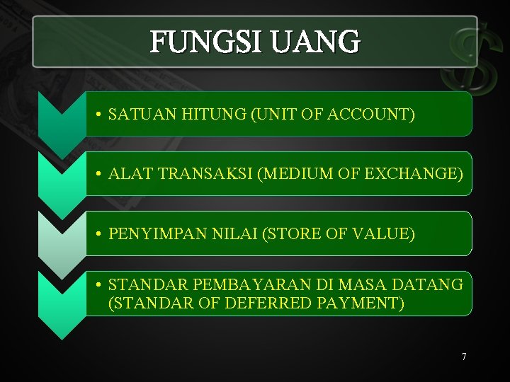 FUNGSI UANG • SATUAN HITUNG (UNIT OF ACCOUNT) • ALAT TRANSAKSI (MEDIUM OF EXCHANGE)