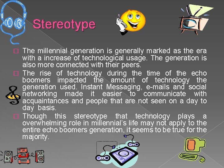 Stereotype The millennial generation is generally marked as the era with a increase of