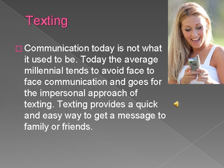 Texting � Communication today is not what it used to be. Today the average