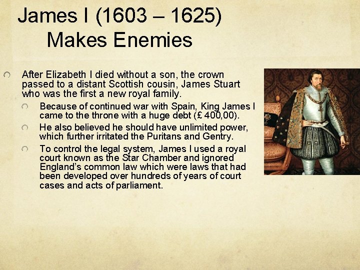 James I (1603 – 1625) Makes Enemies After Elizabeth I died without a son,