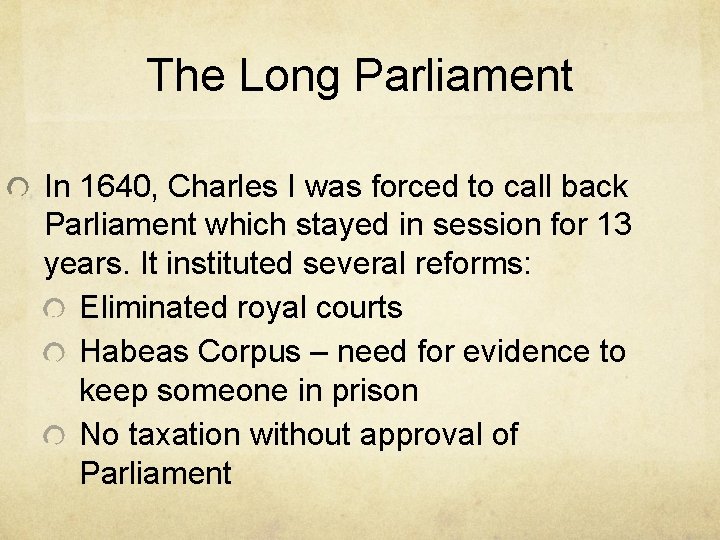 The Long Parliament In 1640, Charles I was forced to call back Parliament which