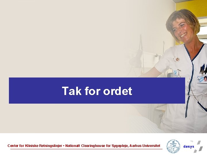 Tak for ordet Center for Kliniske Retningslinjer • Nationalt Clearinghouse for Sygepleje, Aarhus Universitet