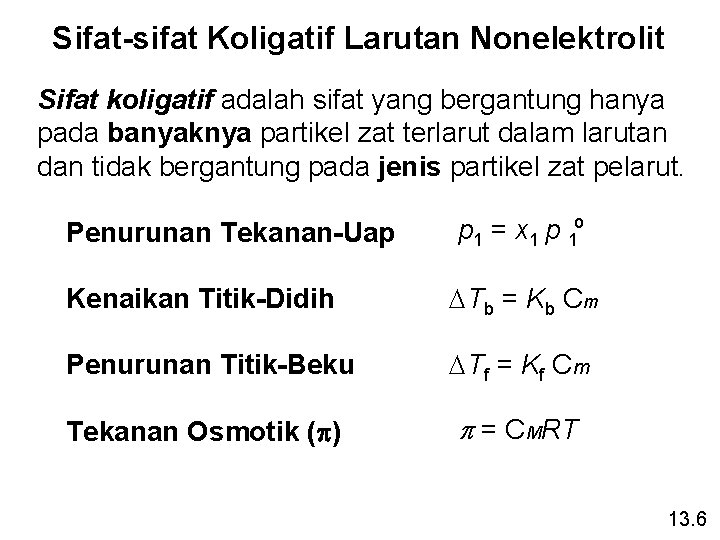 Sifat-sifat Koligatif Larutan Nonelektrolit Sifat koligatif adalah sifat yang bergantung hanya pada banyaknya partikel