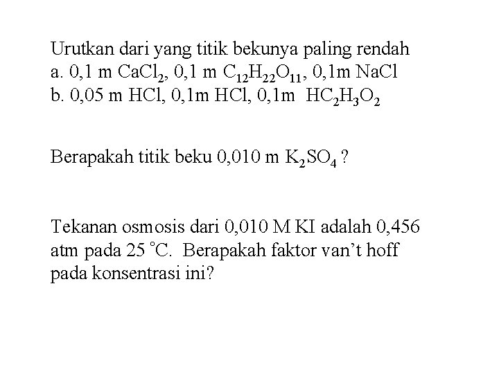 Urutkan dari yang titik bekunya paling rendah a. 0, 1 m Ca. Cl 2,