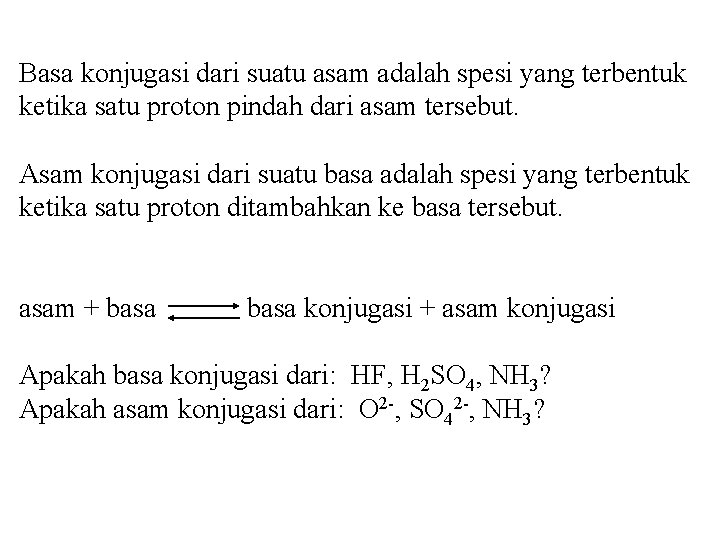 Basa konjugasi dari suatu asam adalah spesi yang terbentuk ketika satu proton pindah dari