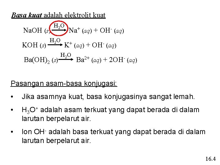 Basa kuat adalah elektrolit kuat Na. OH (s) KOH (s) H 2 O Ba(OH)2