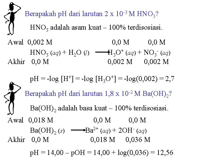 Berapakah p. H dari larutan 2 x 10 -3 M HNO 3? HNO 3