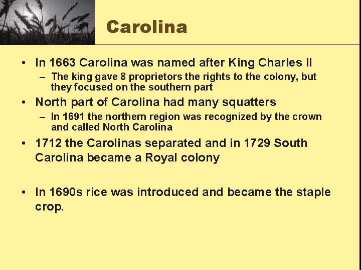 Carolina • In 1663 Carolina was named after King Charles II – The king