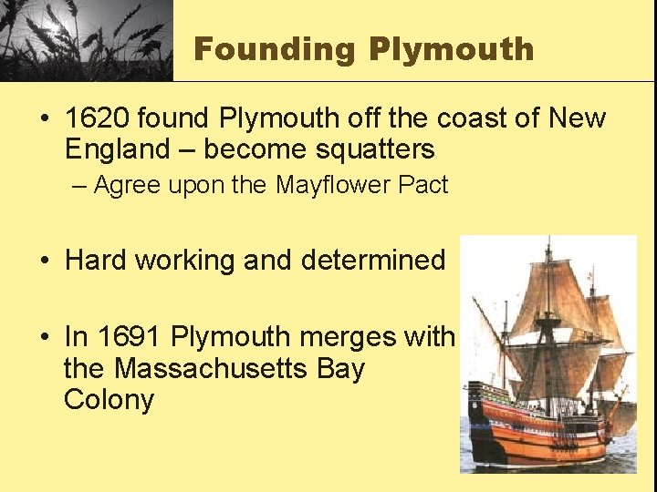 Founding Plymouth • 1620 found Plymouth off the coast of New England – become