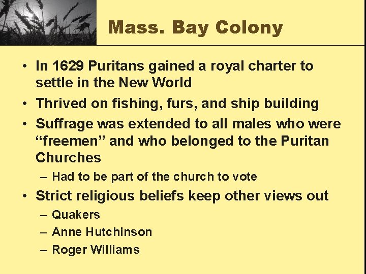 Mass. Bay Colony • In 1629 Puritans gained a royal charter to settle in