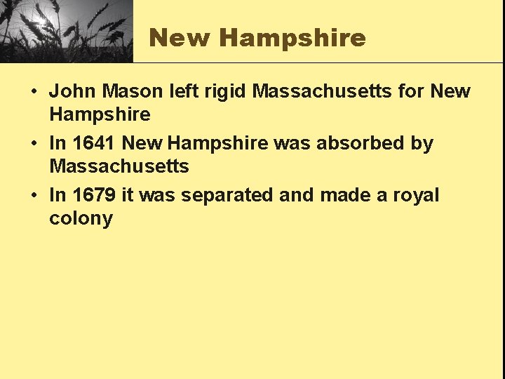 New Hampshire • John Mason left rigid Massachusetts for New Hampshire • In 1641