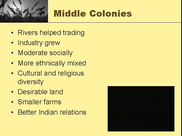 Middle Colonies • • • Rivers helped trading Industry grew Moderate socially More ethnically