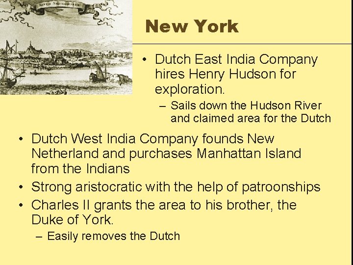 New York • Dutch East India Company hires Henry Hudson for exploration. – Sails