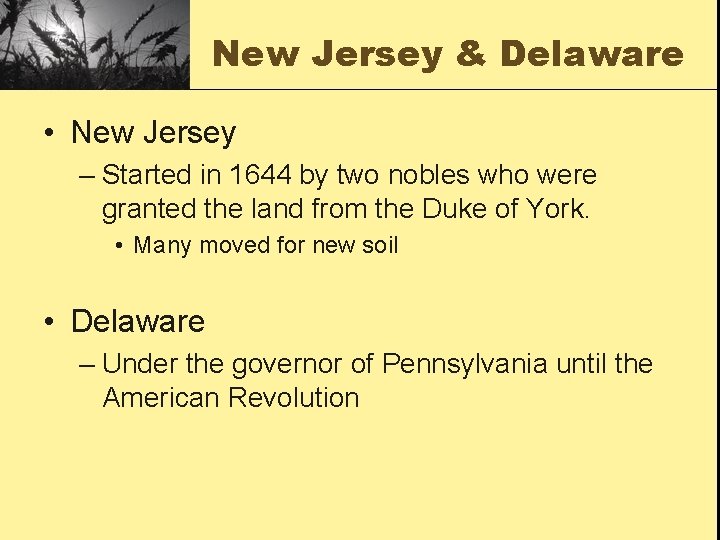 New Jersey & Delaware • New Jersey – Started in 1644 by two nobles