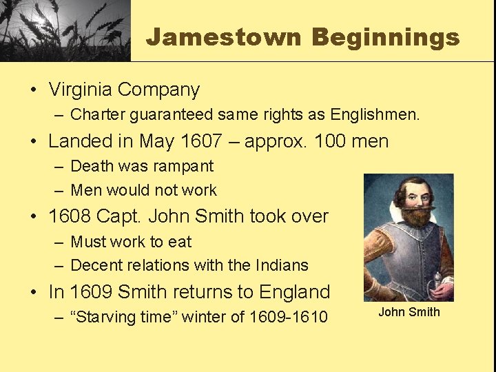 Jamestown Beginnings • Virginia Company – Charter guaranteed same rights as Englishmen. • Landed
