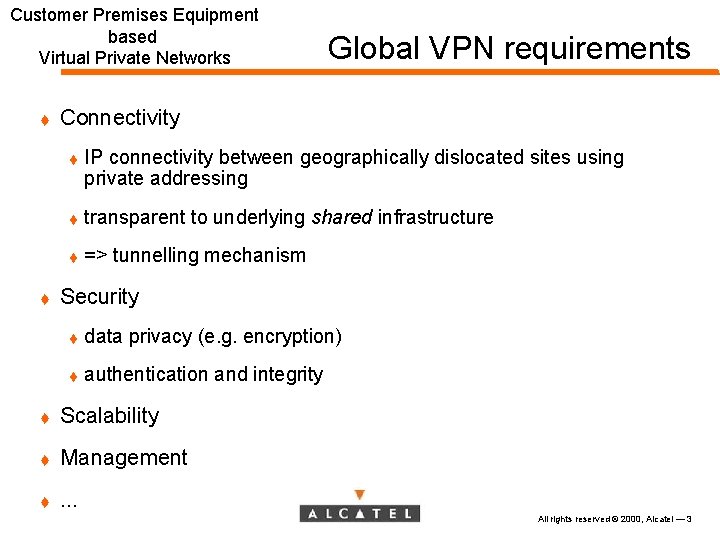 Customer Premises Equipment based Virtual Private Networks t Connectivity t t Global VPN requirements